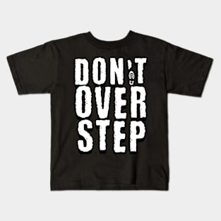 Don't over step Kids T-Shirt